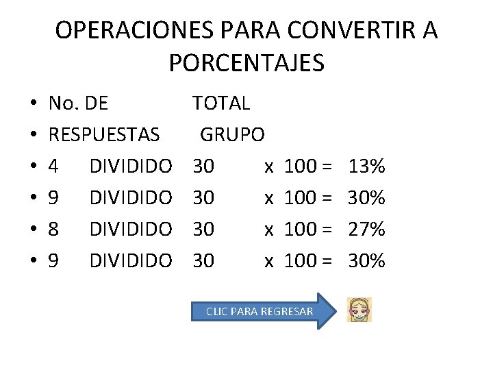 OPERACIONES PARA CONVERTIR A PORCENTAJES • • • No. DE RESPUESTAS 4 DIVIDIDO 9