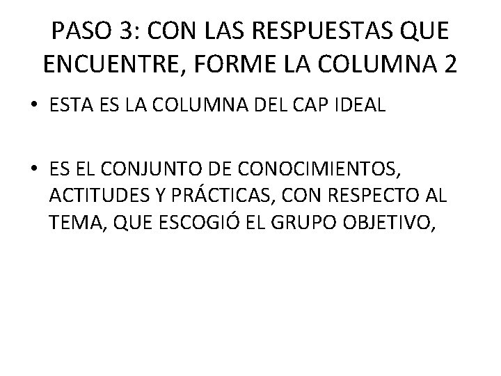 PASO 3: CON LAS RESPUESTAS QUE ENCUENTRE, FORME LA COLUMNA 2 • ESTA ES