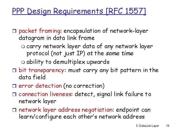 PPP Design Requirements [RFC 1557] r packet framing: encapsulation of network-layer r r datagram
