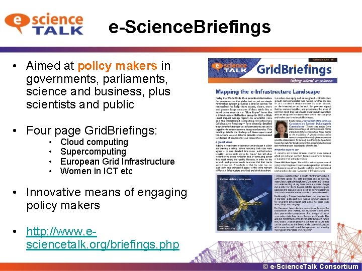 e-Science. Briefings • Aimed at policy makers in governments, parliaments, science and business, plus
