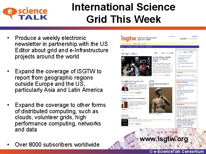 International Science Grid This Week • Produce a weekly electronic newsletter in partnership with