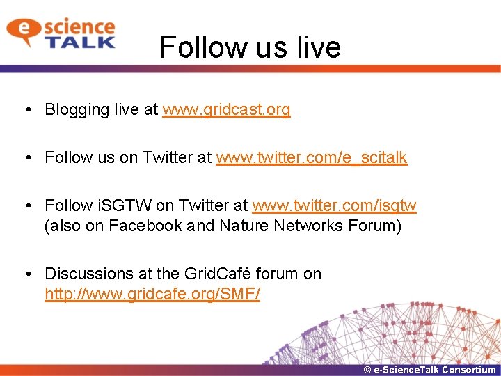 Follow us live • Blogging live at www. gridcast. org • Follow us on
