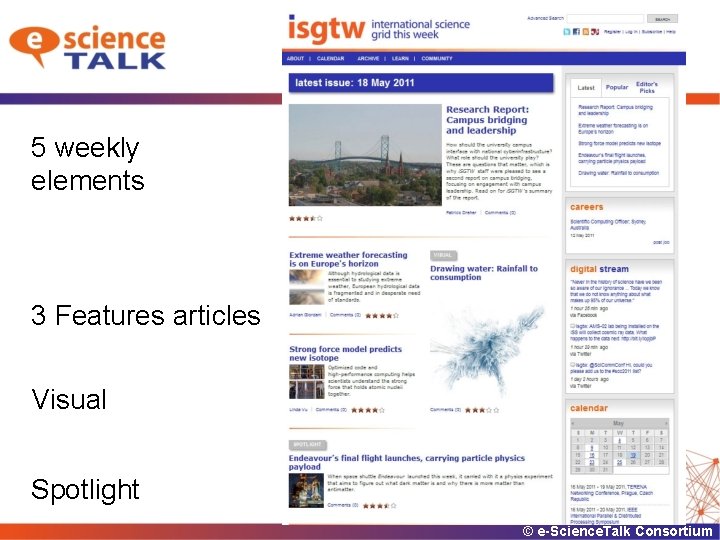 5 weekly elements 3 Features articles Visual Spotlight © e-Science. Talk Consortium 