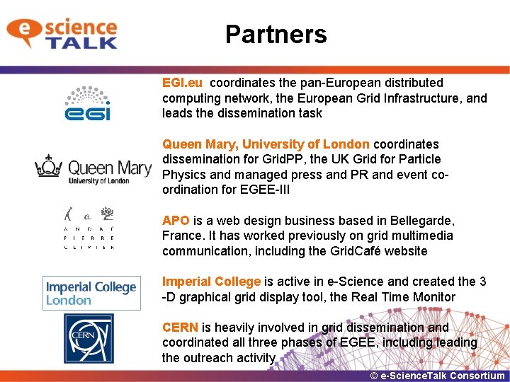 Partners EGI. eu coordinates the pan-European distributed computing network, the European Grid Infrastructure, and