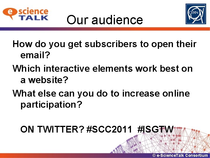 Our audience How do you get subscribers to open their email? Which interactive elements