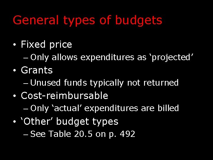 General types of budgets • Fixed price – Only allows expenditures as ‘projected’ •