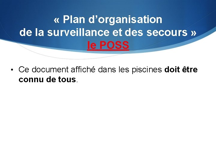  « Plan d’organisation de la surveillance et des secours » le POSS •