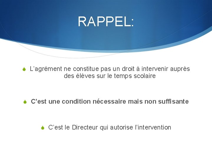 RAPPEL: L’agrément ne constitue pas un droit à intervenir auprès des élèves sur le