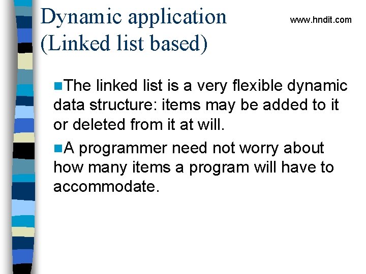Dynamic application (Linked list based) n. The www. hndit. com linked list is a