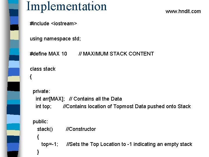 Implementation www. hndit. com #include <iostream> using namespace std; #define MAX 10 // MAXIMUM