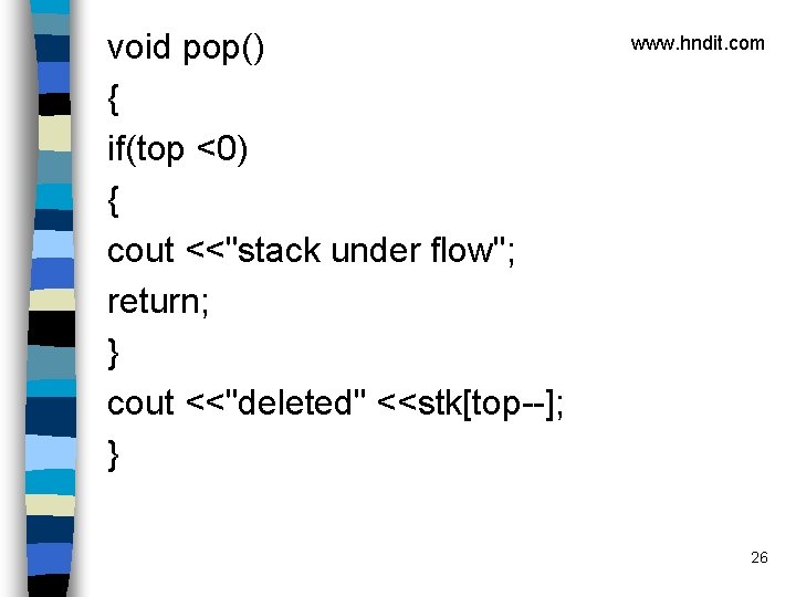 void pop() { if(top <0) { cout <<"stack under flow"; return; } cout <<"deleted"