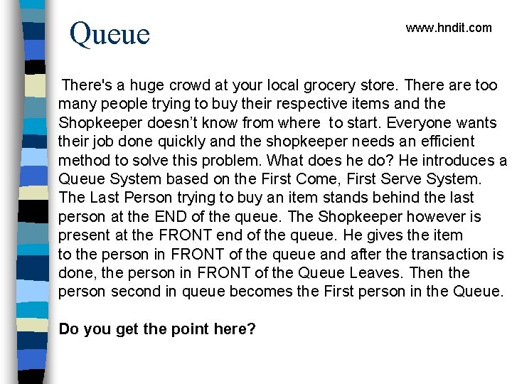 Queue www. hndit. com There's a huge crowd at your local grocery store. There