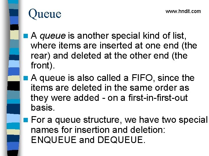 Queue n. A www. hndit. com queue is another special kind of list, where