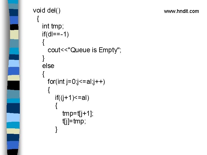 void del() { int tmp; if(dl==-1) { cout<<"Queue is Empty"; } else { for(int