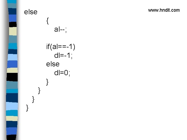 www. hndit. com else { al--; if(al==-1) dl=-1; else dl=0; } } 