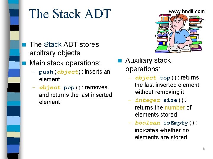 The Stack ADT stores arbitrary objects n Main stack operations: www. hndit. com n