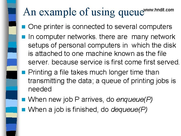 An example of using queue www. hndit. com n n n One printer is