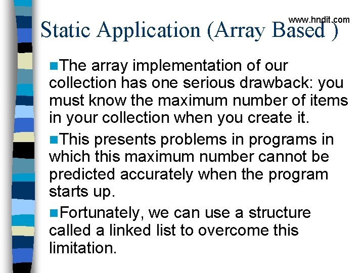 www. hndit. com Static Application (Array Based ) n. The array implementation of our