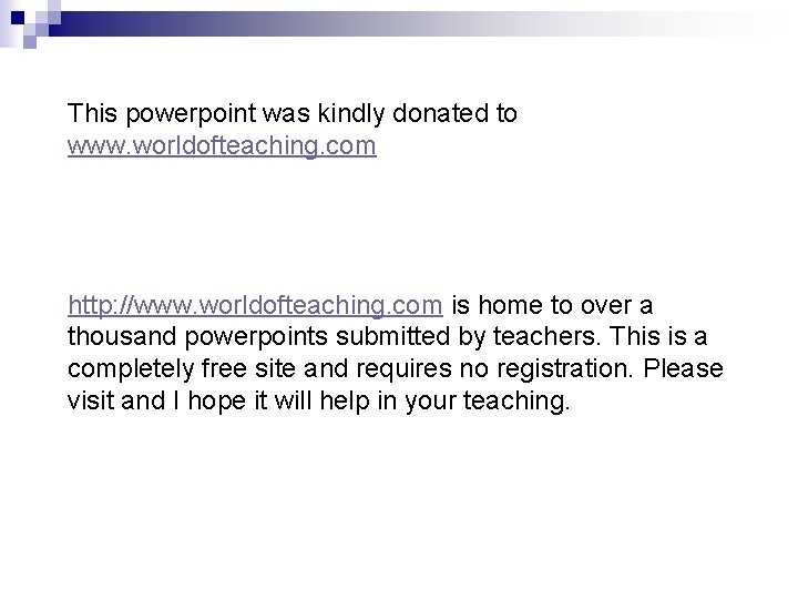 This powerpoint was kindly donated to www. worldofteaching. com http: //www. worldofteaching. com is