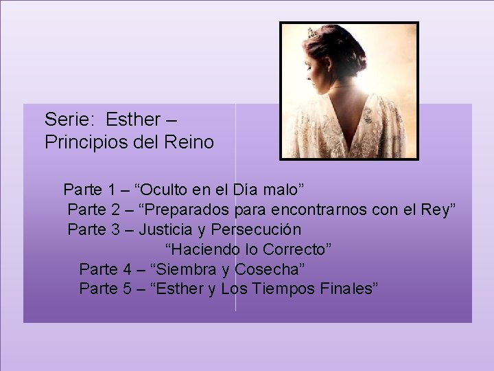 Serie: Esther – Principios del Reino Parte 1 – “Oculto en el Día malo”