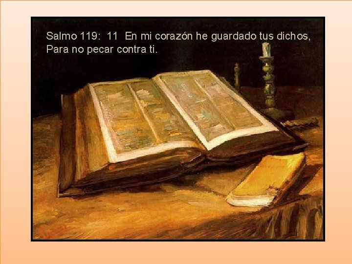 Salmo 119: 11 En mi corazón he guardado tus dichos, Para no pecar contra