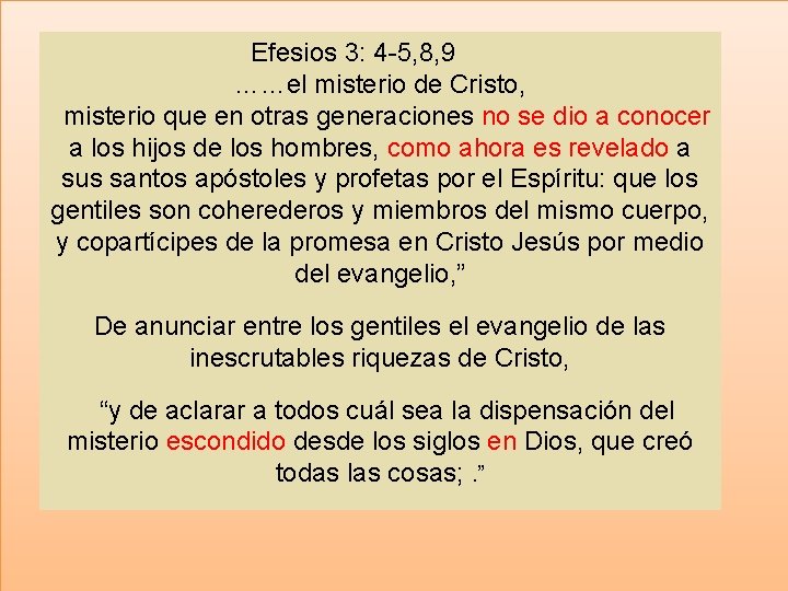 Efesios 3: 4 -5, 8, 9 ……el misterio de Cristo, misterio que en otras