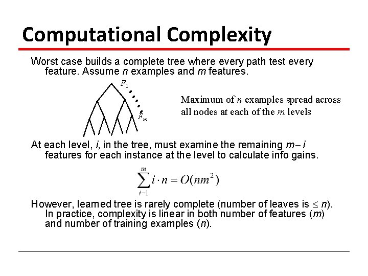 Computational Complexity Worst case builds a complete tree where every path test every feature.