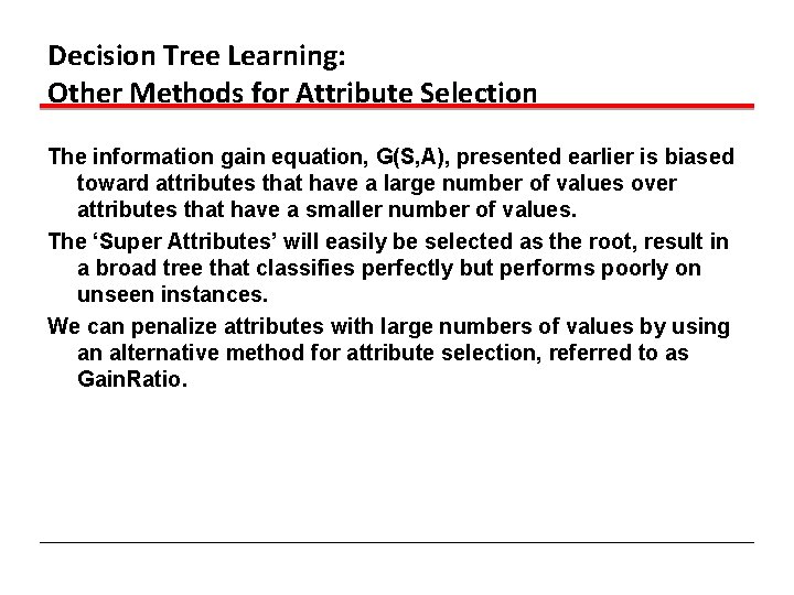 Decision Tree Learning: Other Methods for Attribute Selection The information gain equation, G(S, A),