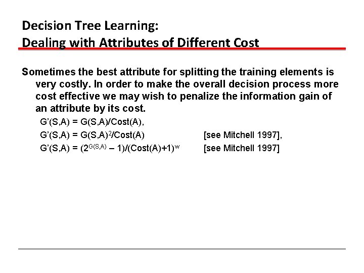 Decision Tree Learning: Dealing with Attributes of Different Cost Sometimes the best attribute for
