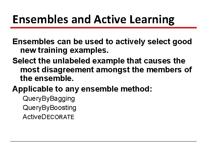 Ensembles and Active Learning Ensembles can be used to actively select good new training