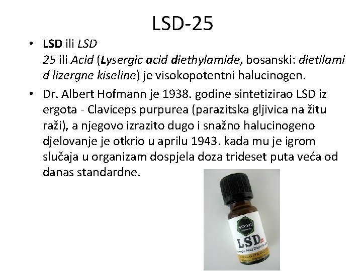 LSD-25 • LSD ili LSD 25 ili Acid (Lysergic acid diethylamide, bosanski: dietilami d