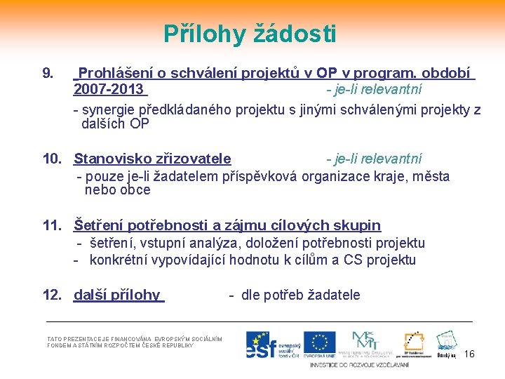 Přílohy žádosti 9. Prohlášení o schválení projektů v OP v program. období 2007 -2013