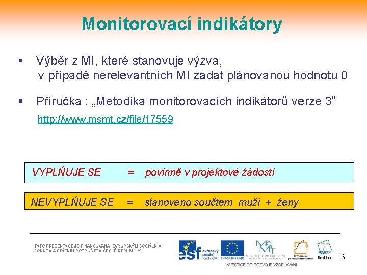 Monitorovací indikátory § Výběr z MI, které stanovuje výzva, v případě nerelevantních MI zadat