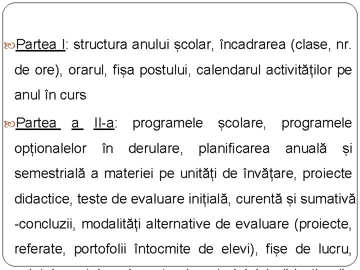  Partea I: structura anului școlar, încadrarea (clase, nr. de ore), orarul, fișa postului,