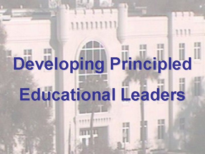 Developing Principled Educational Leaders 