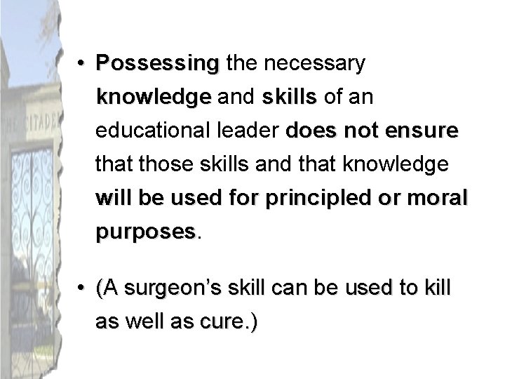  • Possessing the necessary knowledge and skills of an educational leader does not