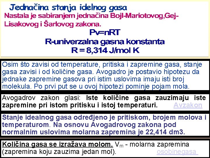 Osim što zavisi od temperature, pritiska i zapremine gasa, stanje gasa zavisi i od