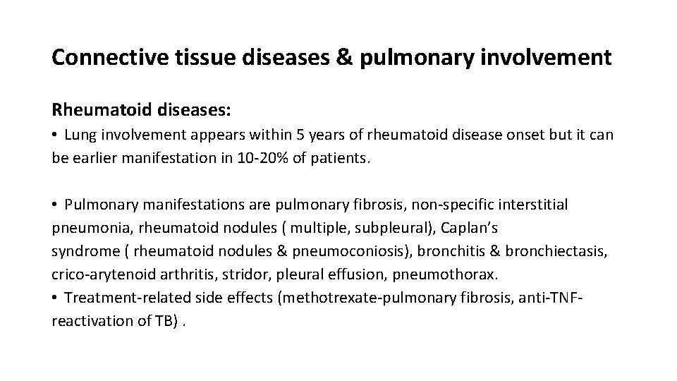 Connective tissue diseases & pulmonary involvement Rheumatoid diseases: • Lung involvement appears within 5