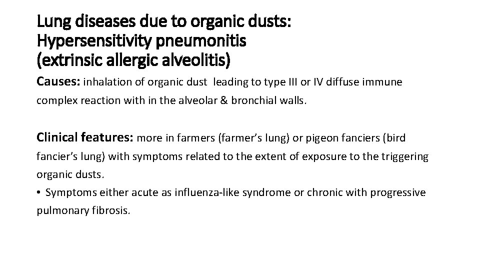 Lung diseases due to organic dusts: Hypersensitivity pneumonitis (extrinsic allergic alveolitis) Causes: inhalation of