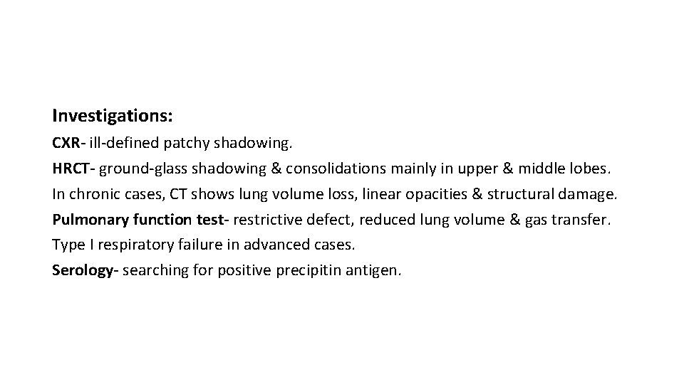 Investigations: CXR- ill-defined patchy shadowing. HRCT- ground-glass shadowing & consolidations mainly in upper &