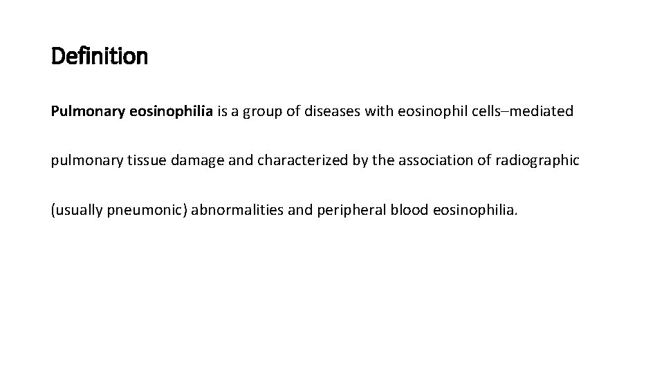 Definition Pulmonary eosinophilia is a group of diseases with eosinophil cells–mediated pulmonary tissue damage