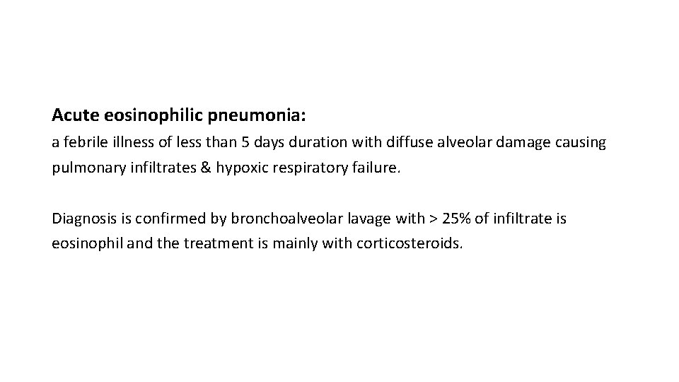 Acute eosinophilic pneumonia: a febrile illness of less than 5 days duration with diffuse