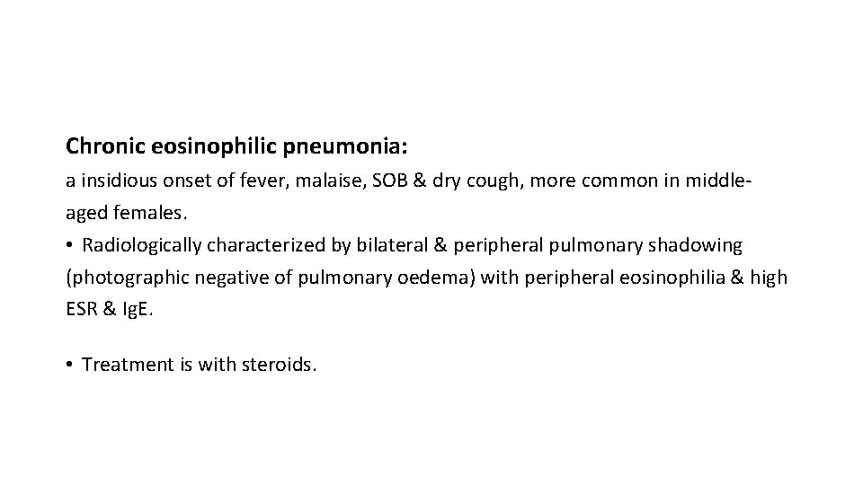 Chronic eosinophilic pneumonia: a insidious onset of fever, malaise, SOB & dry cough, more