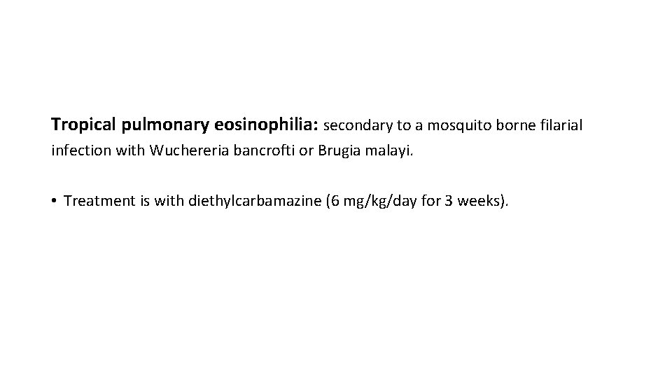 Tropical pulmonary eosinophilia: secondary to a mosquito borne filarial infection with Wuchereria bancrofti or