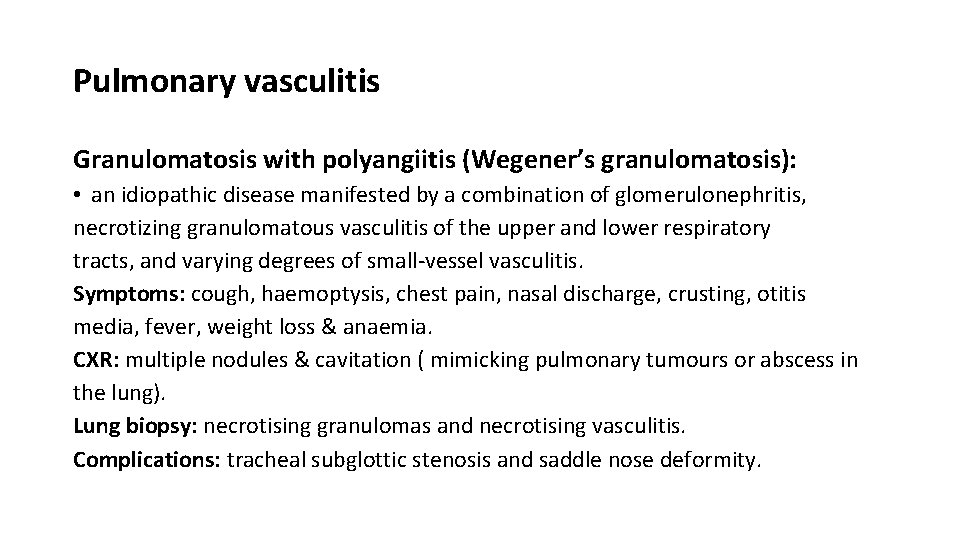 Pulmonary vasculitis Granulomatosis with polyangiitis (Wegener’s granulomatosis): • an idiopathic disease manifested by a