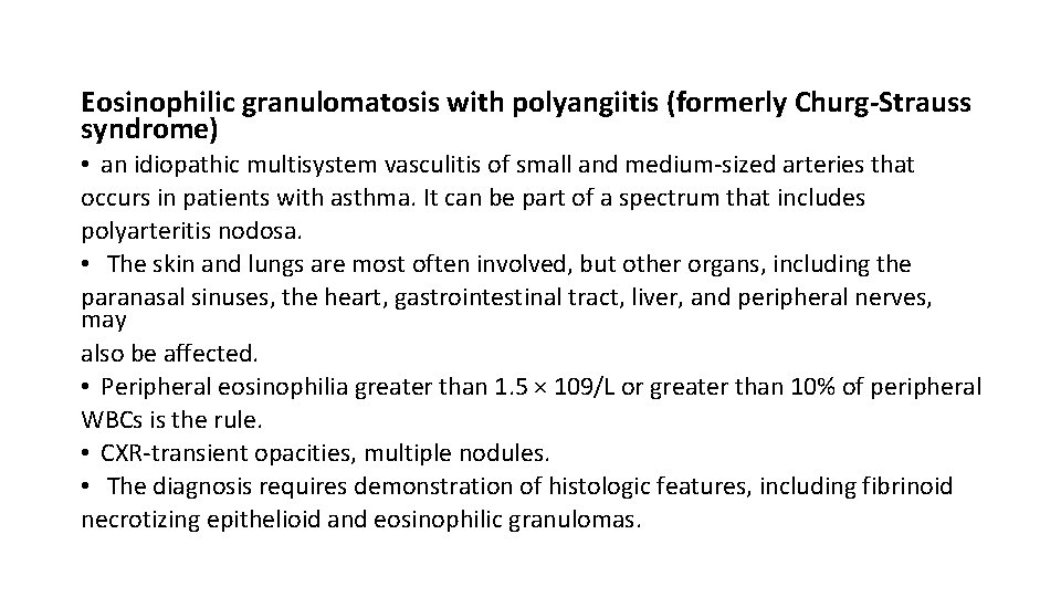 Eosinophilic granulomatosis with polyangiitis (formerly Churg-Strauss syndrome) • an idiopathic multisystem vasculitis of small