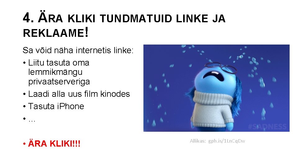 4. ÄRA KLIKI TUNDMATUID LINKE JA REKLAAME! Sa võid näha internetis linke: • Liitu