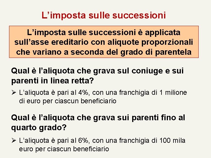 L’imposta sulle successioni è applicata sull’asse ereditario con aliquote proporzionali che variano a seconda