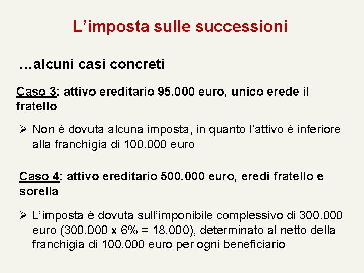 L’imposta sulle successioni …alcuni casi concreti Caso 3: attivo ereditario 95. 000 euro, unico