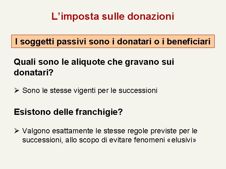 L’imposta sulle donazioni I soggetti passivi sono i donatari o i beneficiari Quali sono